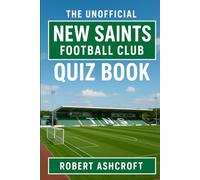 The Unofficial New Saints Football Club Quiz Book