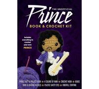 The Unofficial Prince Book and Crochet Kit: Includes Everything to Crochet Your Own Prince-Prince Fact and Project Book, 4 Colors of Yarn, Crochet ... Plastic Safety Eyes, Fiberfill Stuffing