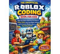The Unofficial Roblox Coding Book for Kids: Easy Guide to Build Your First Game in Roblox Studio | Learn Luau (Roblox Lua) Basics and Fix Common Mistakes with an Easy Debug Checklist