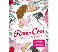 The Unofficial Rom-Com Coloring Book: 30 Iconic Romantic Comedy and Love Story Scenes to Color