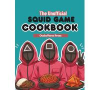 The Unofficial Squid Game-Inspired Cookbook