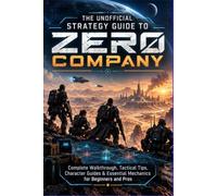 The Unofficial Strategy Guide to Star Wars Zero Company:Complete Walkthrough, Tactical Tips, Character Guides & Essential Mechanics for Beginners and Pros