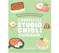 The Unofficial Studio Ghibli Cookbook by Jessica Yun Jessica Yun (Auteur)