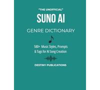 THE UNOFFICIAL SUNO AI GENRE DICTIONARY: 580+ Music Styles, Prompts & Tags for AI Song Creation
