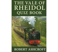 The Unofficial Vale of Rheidol Railway Quiz Book: 250 Questions to test your knowledge