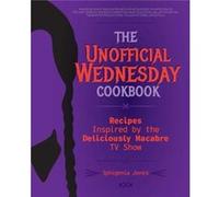 The Unofficial Wednesday Cookbook by Iphigenia Jones Iphigenia Jones (Auteur)