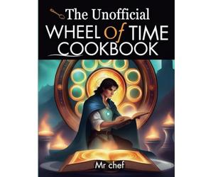 The Unofficial Wheel Of Time Cookbook: Aiel Appetites: Nomadic Nosh from the Warrior-clans.