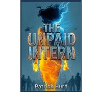 The Unpaid Intern: A Sci Fi Hero Story