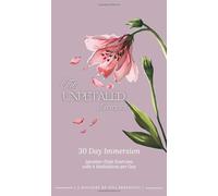 The UNPETALED Exercises: 30 Day Immersion: Ignatian-Style Exercises with 4 Meditations per Day