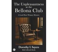The Unpleasantness at the Bellona Club: A Lord Peter Wimsey Mystery