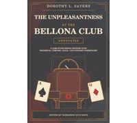 The Unpleasantness at the Bellona Club (Annotated): A Lord Peter Wimsey Mystery with Historical, Forensic, Legal, and Literary Commentary