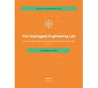 The Unplugged Engineering Lab: A Screen-Free Engineering Design and Problem-Solving Workbook for Kids Ages 8-12