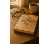The Unplugged Life Journal: "Disconnect from the noise. Reconnect with what matters most."