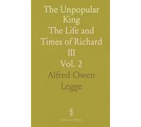 The Unpopular King: The Life and Times of Richard III