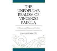 The Unpopular Realism of Vincenzo Padula by Joseph Francese Joseph Francese (Auteur)