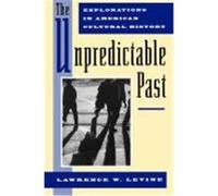 The Unpredictable Past Lawrence W. Levine (Auteur)