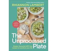 The Unprocessed Plate: THE INSTANT SUNDAY TIMES BESTSELLER
