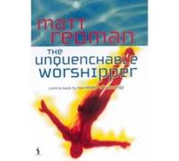 The Unquenchable Worshipper - [Version Originale] Matt Redman (Auteur)