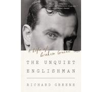The Unquiet Englishman: A Life of Graham Greene