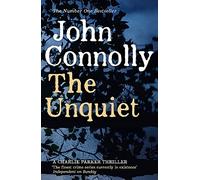 The Unquiet: Private Investigator Charlie Parker hunts evil in the sixth book in the globally bestselling series