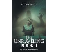 The Unraveling Book 1: The Cases of Juliette and Sara