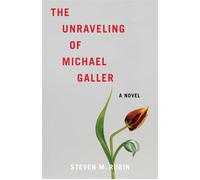 The Unraveling of Michael Galler A Novel - Steven M. Rubin - SparkPress - ebook (ePub) - Livre