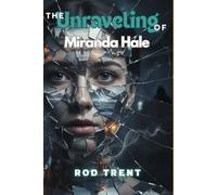 The Unraveling of Miranda Hale