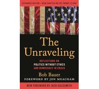 The Unraveling: Reflections on Politics without Ethics and Democracy in Crisis