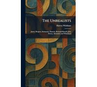 The Unrealists: James, Bergson, Santayana, Einstein, Bertrand Russell, John Dewey, Alexander and Whitehead