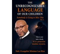 The Unrecognizable Language Of Our Children: Vol. 1 “Somebody Is Going to Miss This”