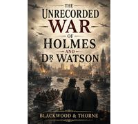 The Unrecorded War of Holmes and Dr Watson