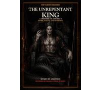 The Unrepentant King: A Grimoire of Asmodeus, Desire, Wrath, and Dominion