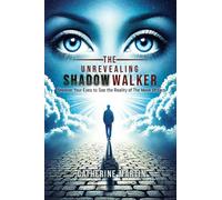 The Unrevealing Shadow Walker: Uncover Your eyes to see the Reality of the Mask of Lies