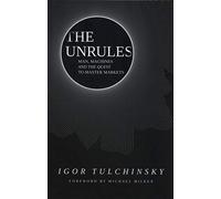 The UnRules: Man, Machines and the Quest to Master Markets