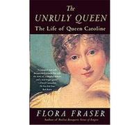 The Unruly Queen Flora Fraser (Auteur)