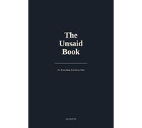 The Unsaid Book: For Everything You Never Said