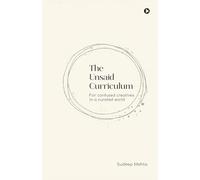 The Unsaid Curriculum: For confused creatives in a curated world