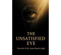 The Unsatisfied Eye: Proverbs 27:20 From Sheol to Sight