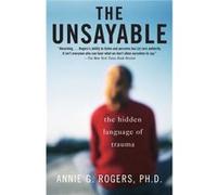 The Unsayable by Annie Rogers Annie Rogers (Auteur)