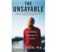 Annie Rogers – The Unsayable – The Hidden Language of Trauma