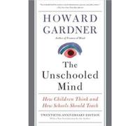 The Unschooled Mind: How Children Think and How Schools Should Teach