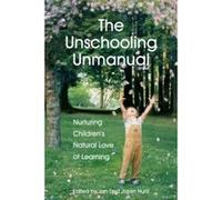 The Unschooling Unmanual: Nurturing Children’s Natural Love of Learning - [Livre en VO] Jan Hunt M Sc , Nanda Van Gestel, Daniel Quinn, Rue Kream, Earl Stevens, Kim Houssenloge, John Holt, Mary Van Do