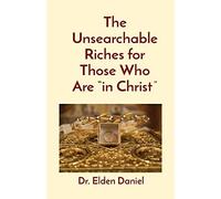 The Unsearchable Riches For Those Who Are "In Christ