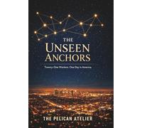 The Unseen Anchors: Twenty-One Workers, One Day in America | A Literary Mosaic Novel About Invisible Labor, Human Connection, and Quiet Resilience