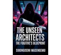 The Unseen Architects: The Fugitive Blueprint