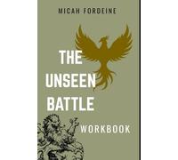 The Unseen Battle WORKBOOK: A Biblical Guide to Spiritual Warfare, Divine Authority, and Overcoming Dark Powers