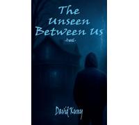 The Unseen Between Us