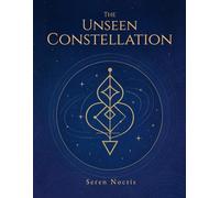 The Unseen Constellation: The stars no one sees, yet they shape our fate.
