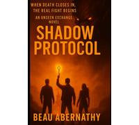 The Unseen Exchange: Shadow Protocol: When death closes in, the real fight begins