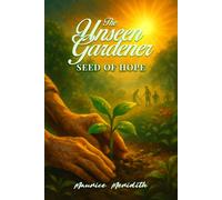 The Unseen Gardener: Seed of Hope